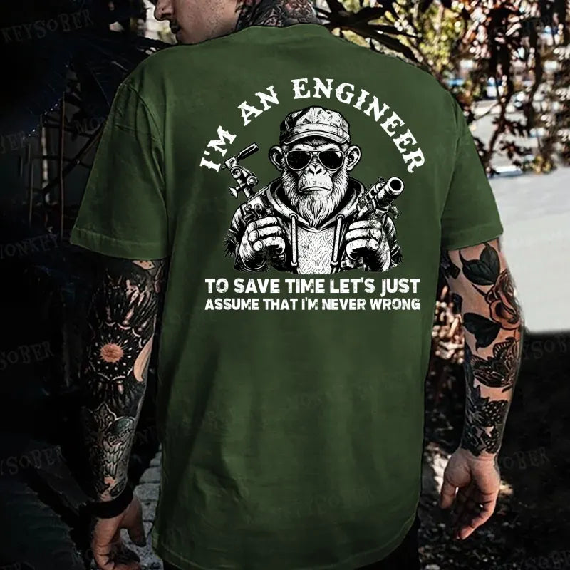 I'm An Engineer To Save Time Let's Just Assume That I'm Never Wrong Funny Engineer  Monkey T-shirt