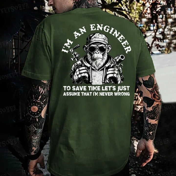 I'm An Engineer To Save Time Let's Just Assume That I'm Never Wrong Funny Engineer  Monkey T-shirt