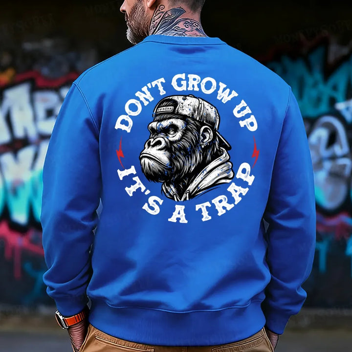 Don't Grow Up It's A Trap Funny Sweatshirt