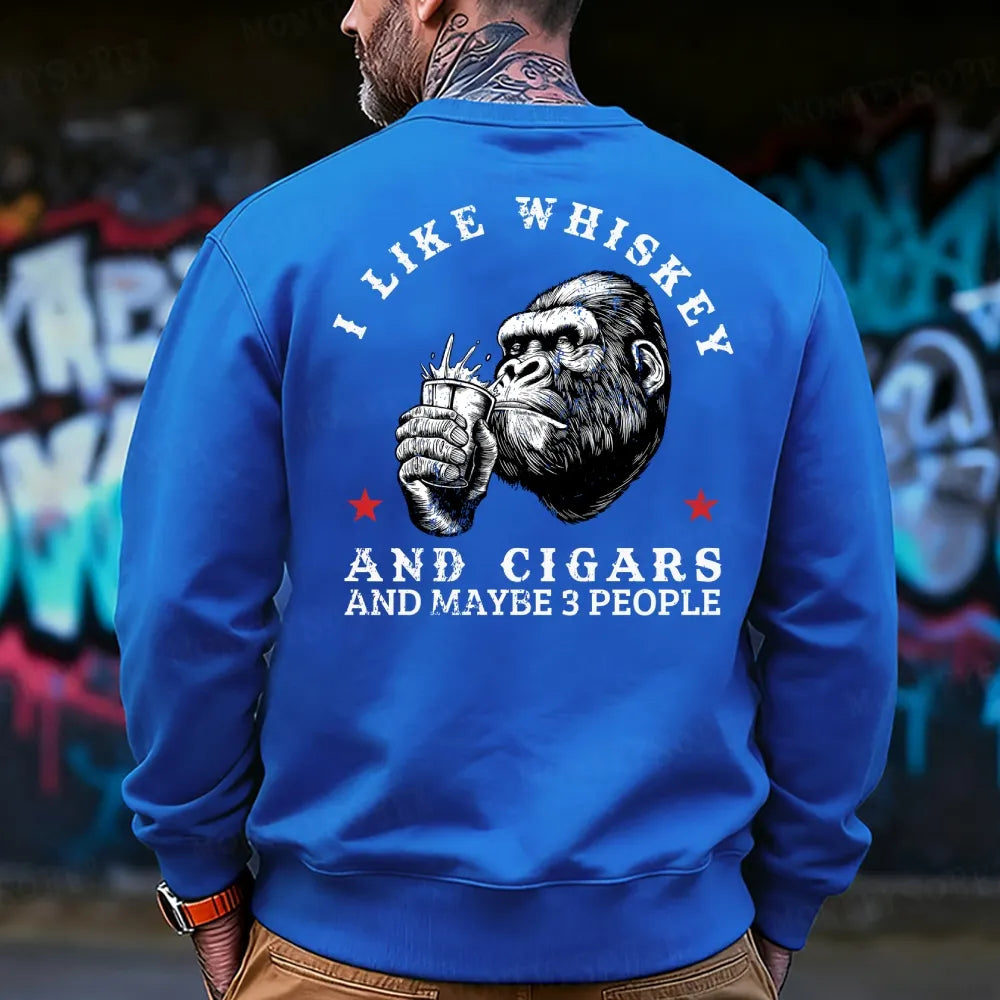 I Like Whiskey And Cigars And Maybe 3 People Sweatshirt