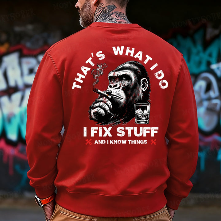 That's What I Do I Fix Stuff And I Know Things Monkey Sweatshirt
