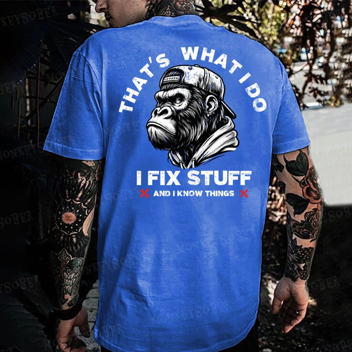 That's What I Do I Fix Stuff And I Know Things T-shirt