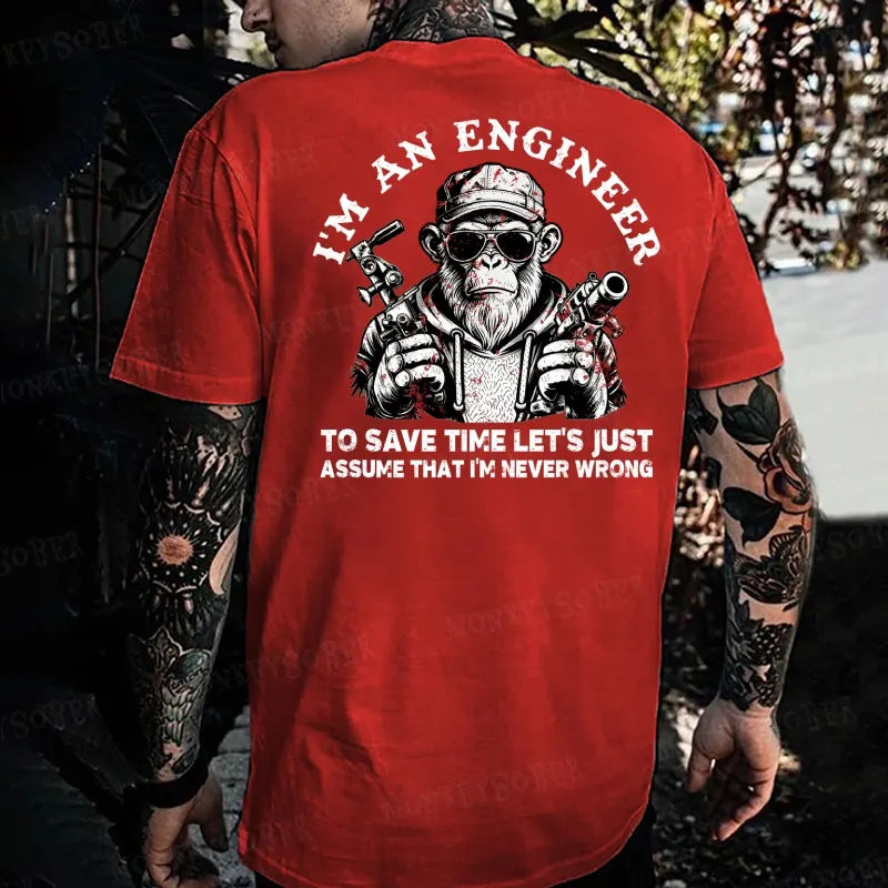 I'm An Engineer To Save Time Let's Just Assume That I'm Never Wrong Funny Engineer  Monkey T-shirt