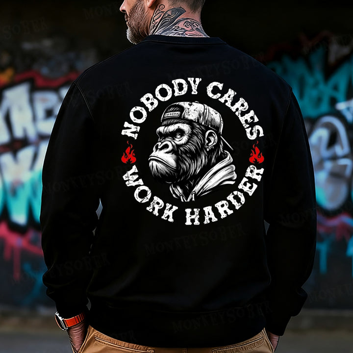 Nobody Cares Work Harder Sweatshirt