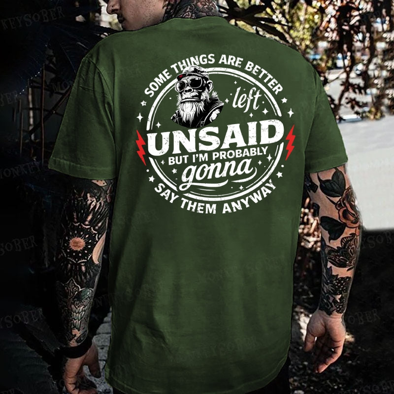 Some Things Are Better Left Unsaid But I'm Probably Gonna Say Them Anyway Monkey T-shirt