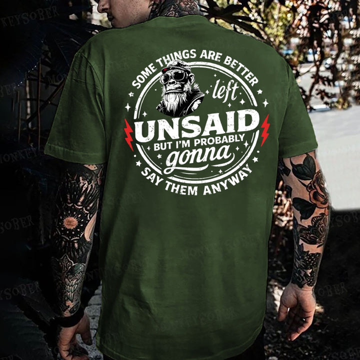Some Things Are Better Left Unsaid But I'm Probably Gonna Say Them Anyway Monkey T-shirt