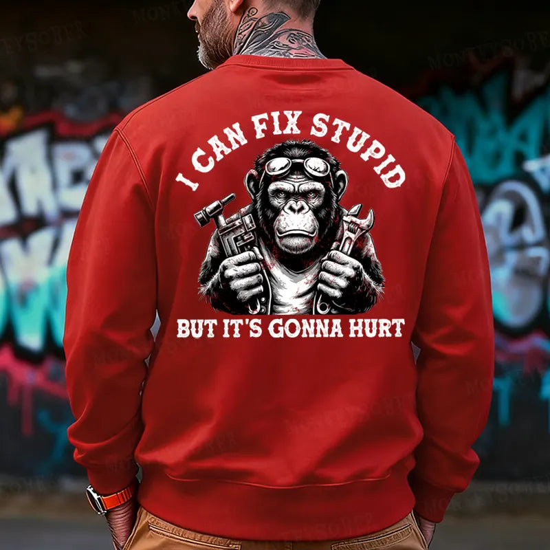 I Can Fix Stupid But It's Gonna Hurt  Back-Printed Sweatshirt