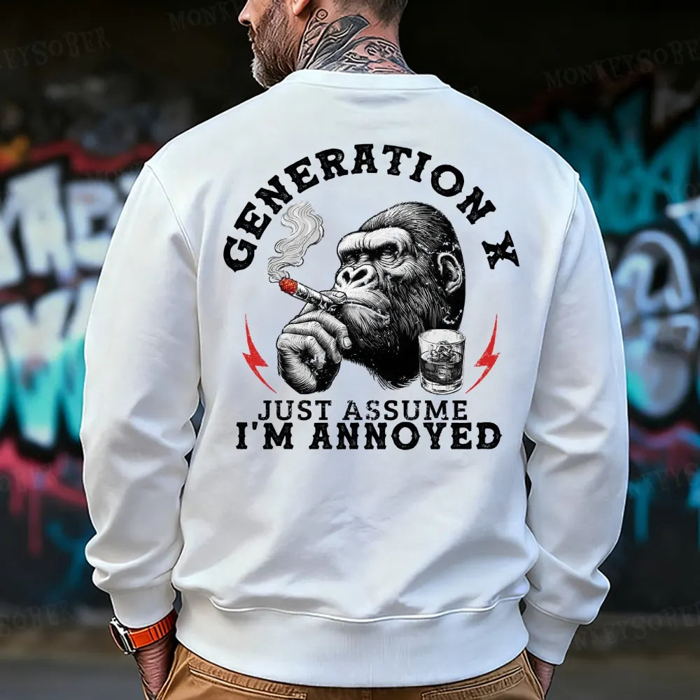 Generation X Just Assume I'm Annoyed Sweatshirt