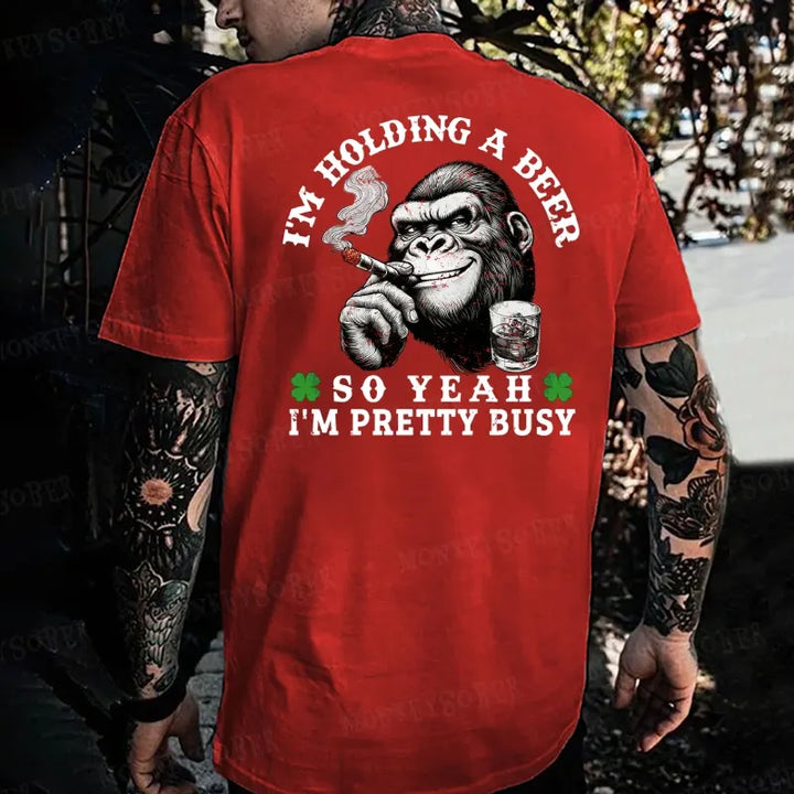 I'm Holding A Beer So Yeah I'm Pretty Busy Monkey T-shirt
