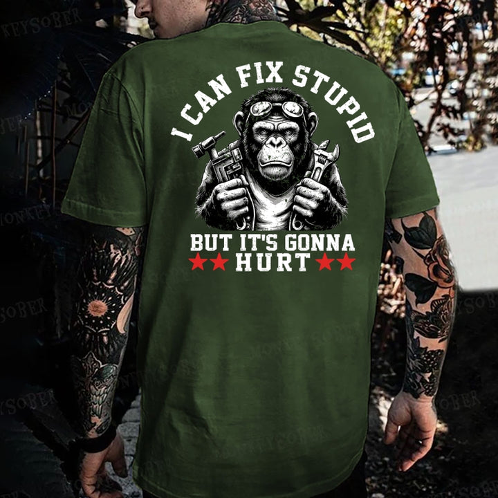 I Can Fix Stupid But It's Gonna Hurt Monkey T-shirt