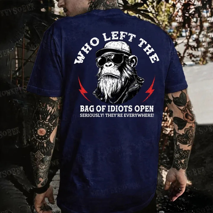 Who Left The Bag Of Idiots Open Seriously! They're Everywhere! Monkey T-shirt