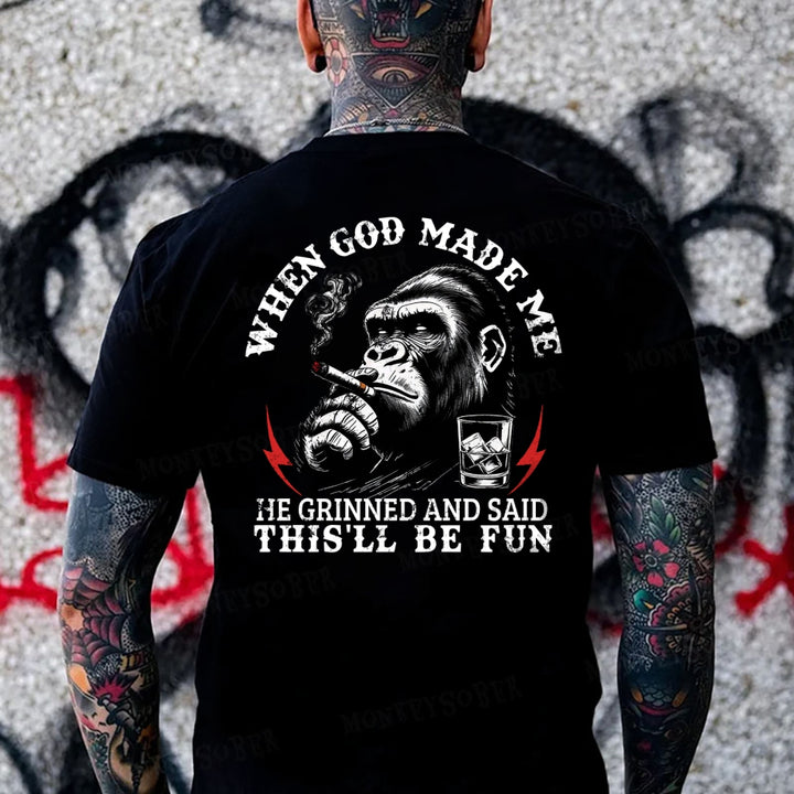 When God Made Me He Grinned And Said This‘ll Be Fun Monkey T-shirt
