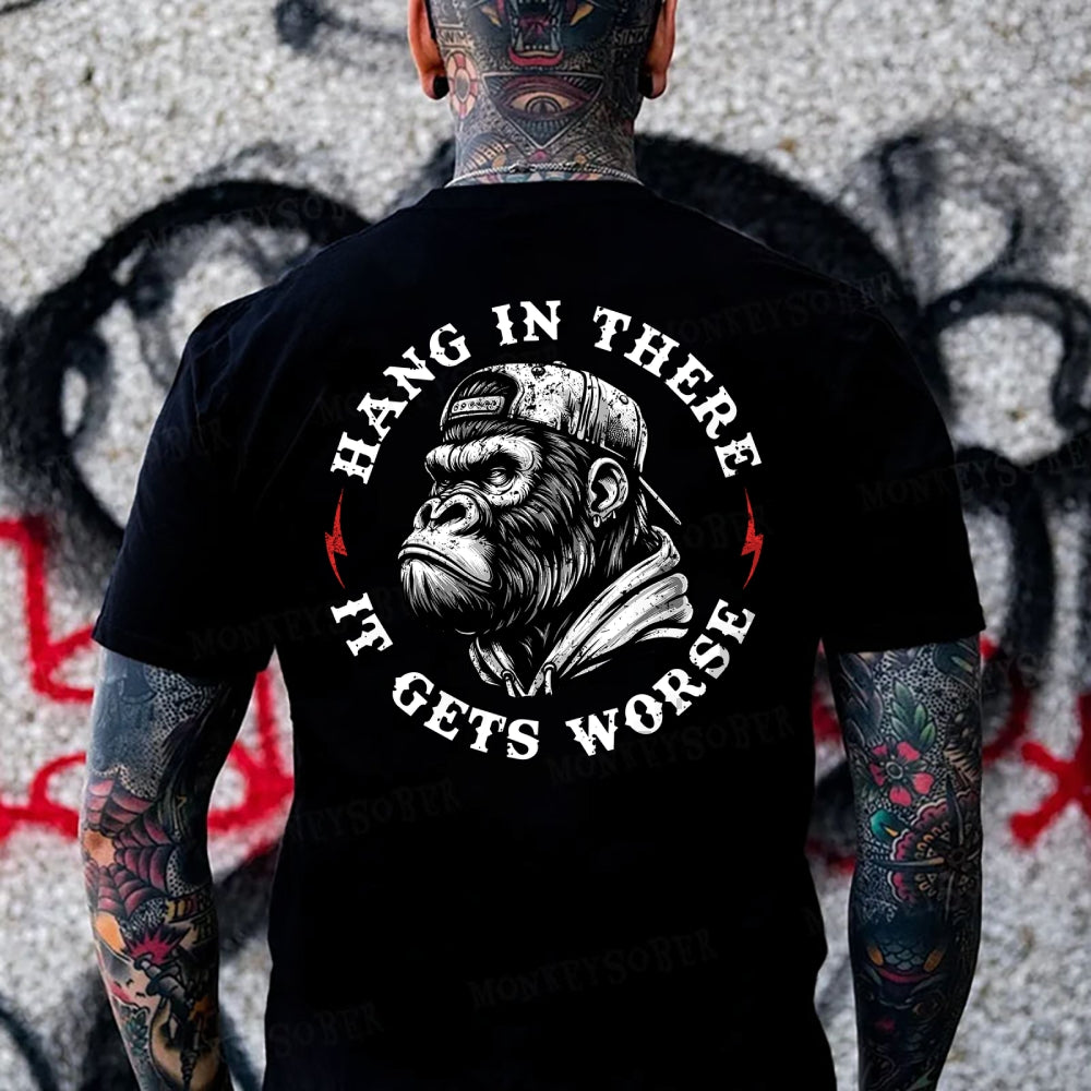 Hang In There It Gets Worse Monkey T-shirt