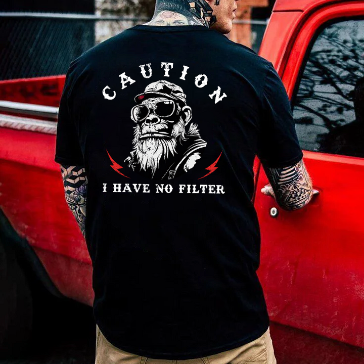 Caution I Have No Filter T-shirt