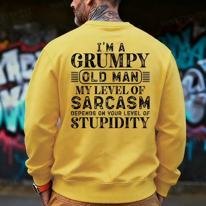 I'm A Grumpy Old Man My Level Of Sarcasm Depends On Your Level Of Stupidity Sweatshirt