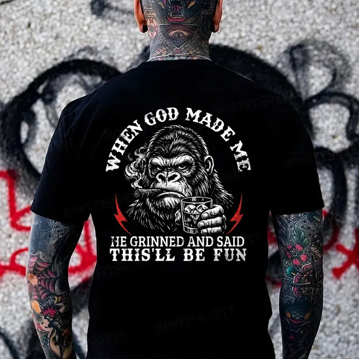 When God Made Me He Grinned And Said This‘ll Be Fun Monkey T-shirt