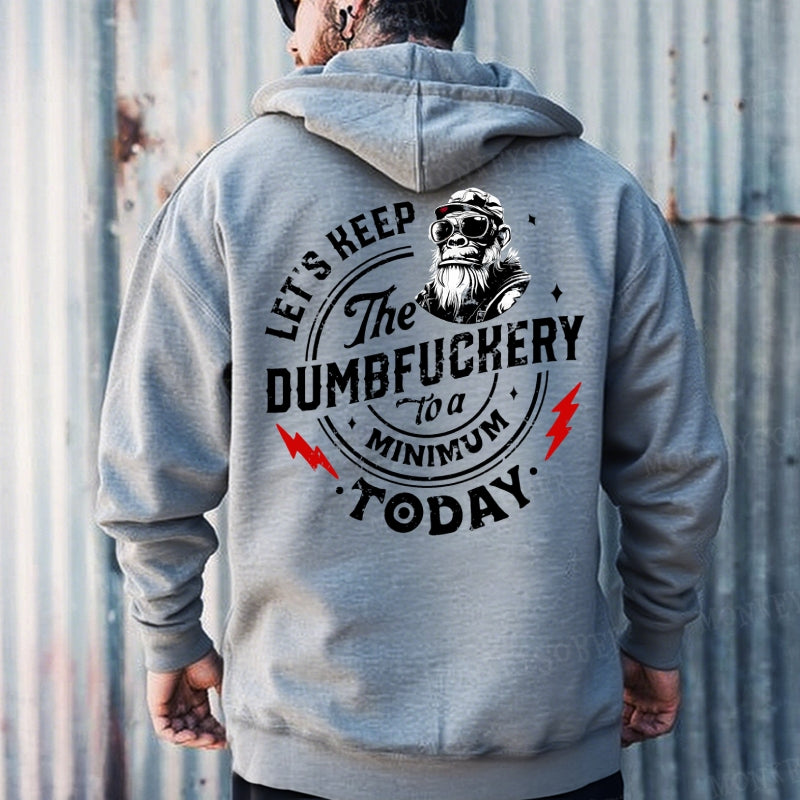 Let's Keep The Dumbfuckery To A Minimum Today Hoodies