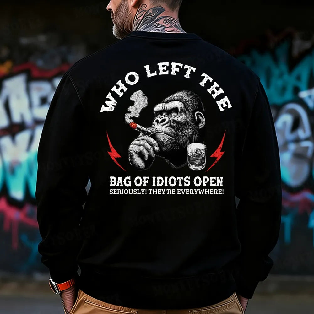 Who Left The Bag Of Idiots Open? Sweatshirt