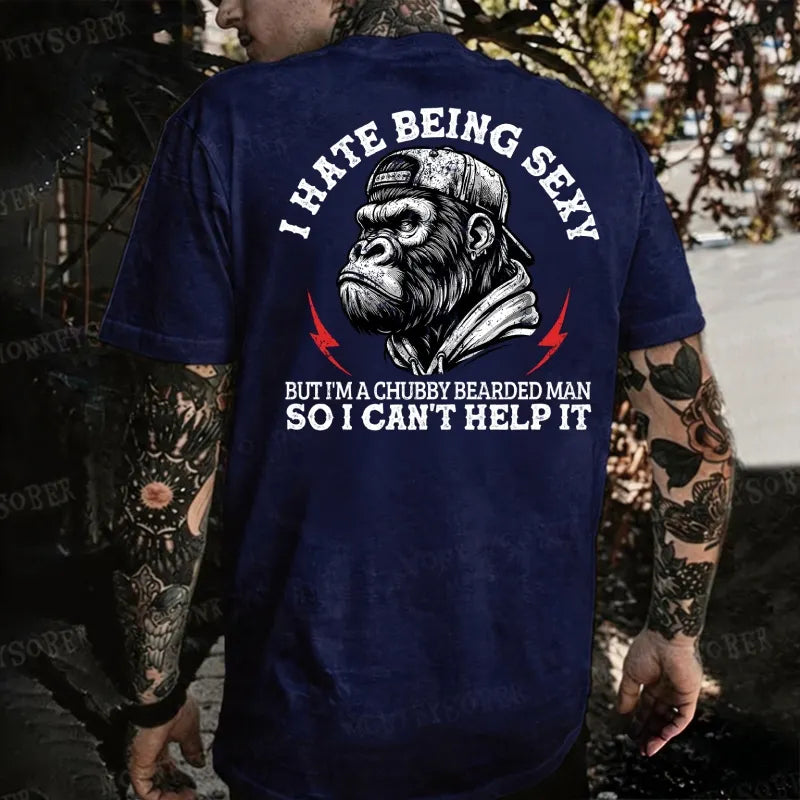 I Hate Being Sexy But I'm A Chubby Bearded Man So I Can't Help It Monkey T-shirt