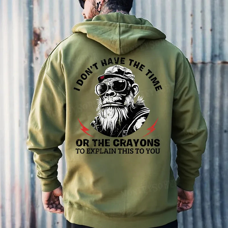 I Don't Have The Time Or The Crayons To Explain This To You Hoodies