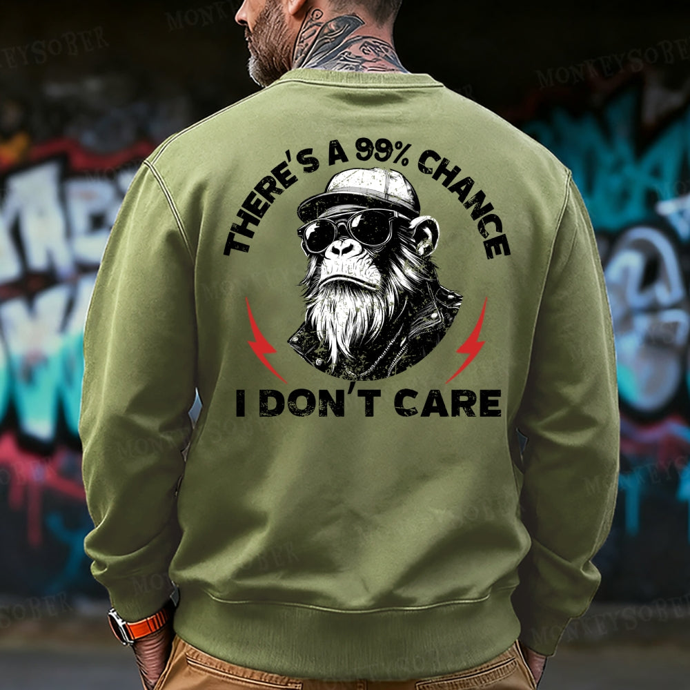 There's A 99% Chance I Don't Care Sweatshirt
