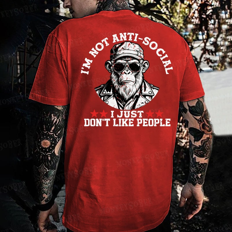 I'm Not Anti-Social I Just Don't Like People  Monkey T-shirt