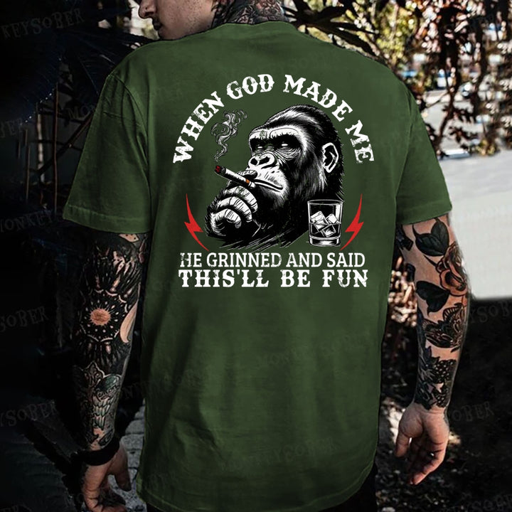 When God Made Me He Grinned And Said This‘ll Be Fun Monkey T-shirt