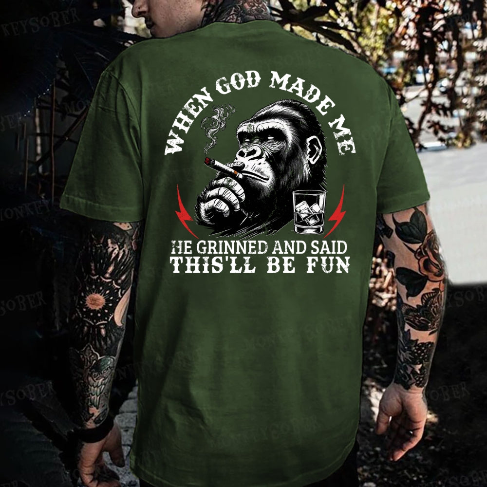 When God Made Me He Grinned And Said This‘ll Be Fun Monkey T-shirt