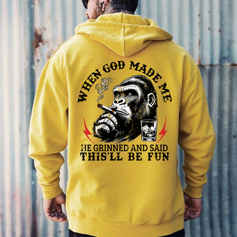When God Made Me He Grinned And Said This‘ll Be Fun Monkey Hoodies