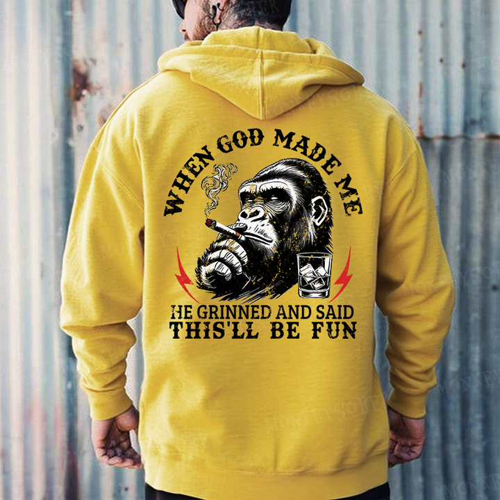 When God Made Me He Grinned And Said This‘ll Be Fun Monkey Hoodies
