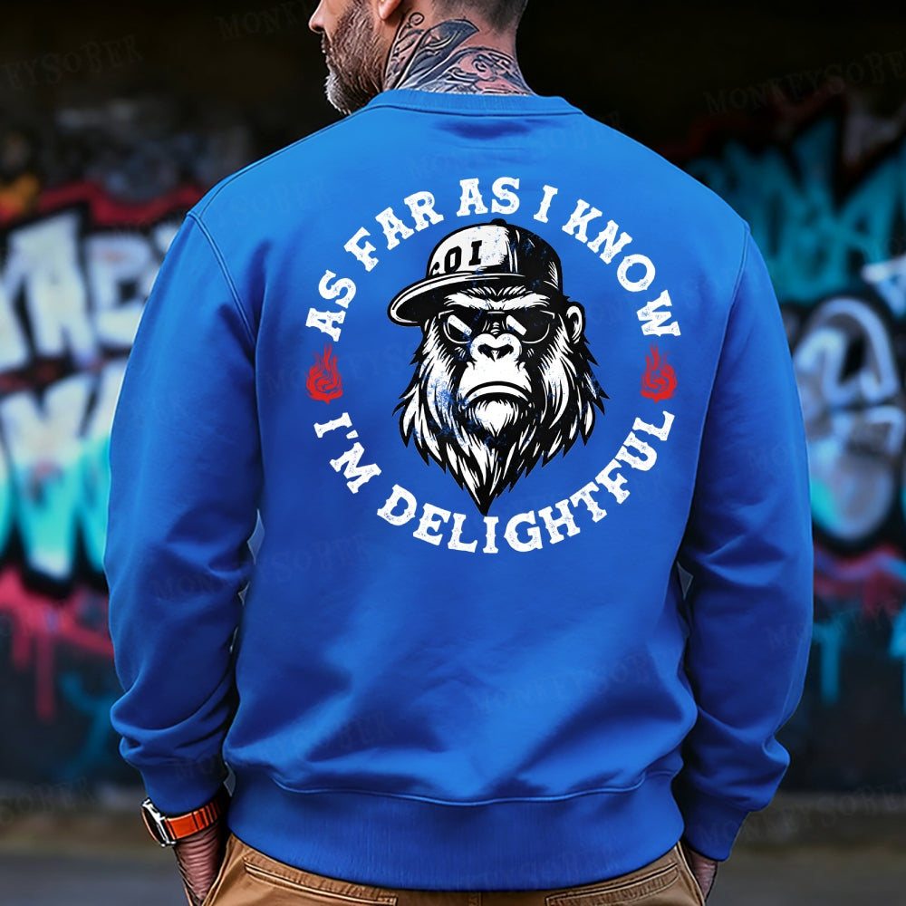 As Far As I Know I'm Delightful Sweatshirt