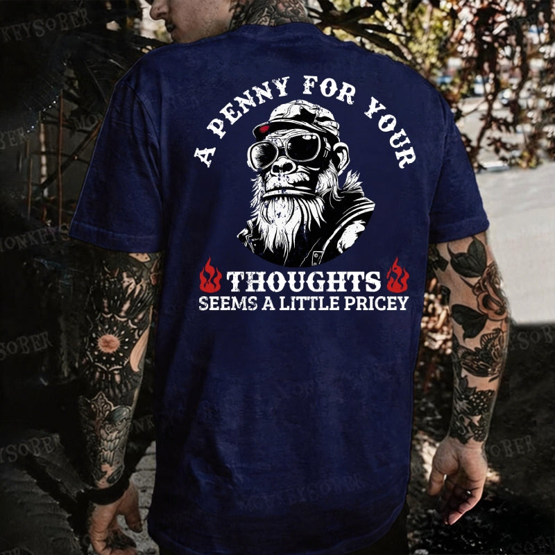 A Penny For Your Thoughts Seems A Little Pricey Funny Saying Monkey T-shirt