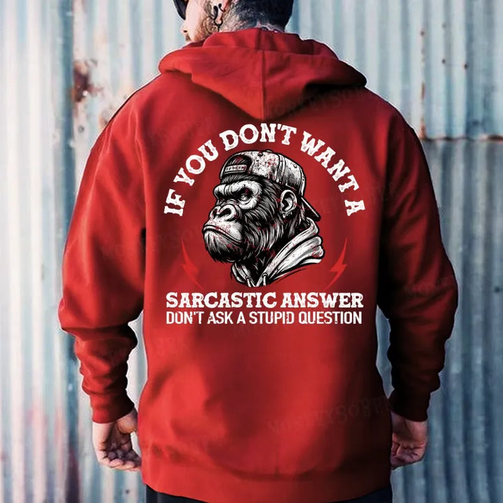 If You Don't Want A Sarcastic Answer Don't Ask A Stupid Question Hoodies