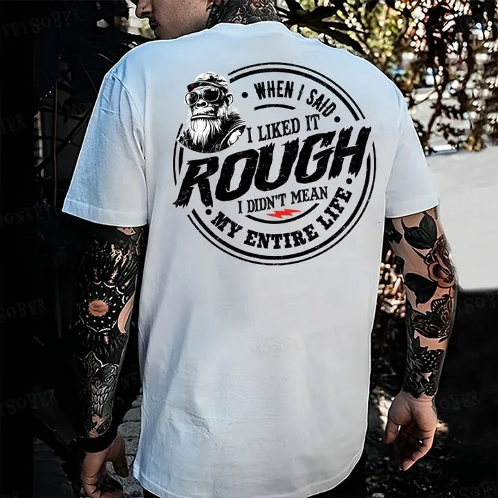 When I Said I Liked It Rough I Didn't Mean My Entire Life Monkey T-shirt