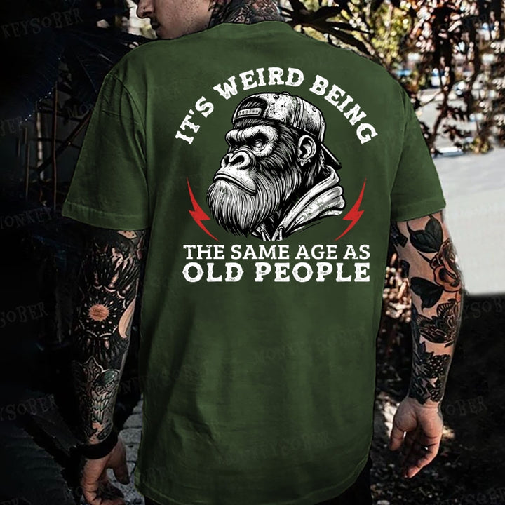 It's Weird Being The Same Age As Old People Monkey T-shirt