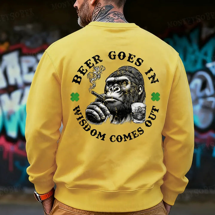 Beer Goes In Wisdom Comes Out Sweatshirt