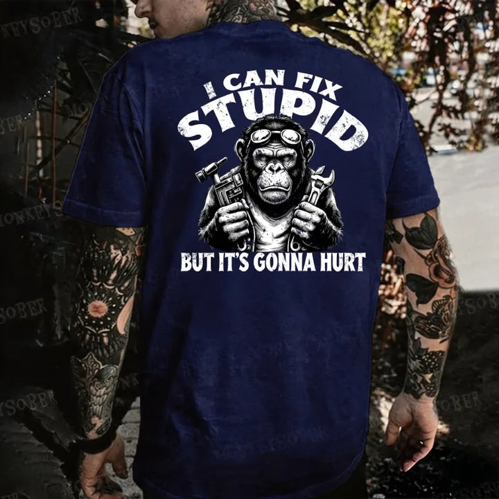 I Can Fix Stupid But It's Gonna Hurt Monkey T-shirt