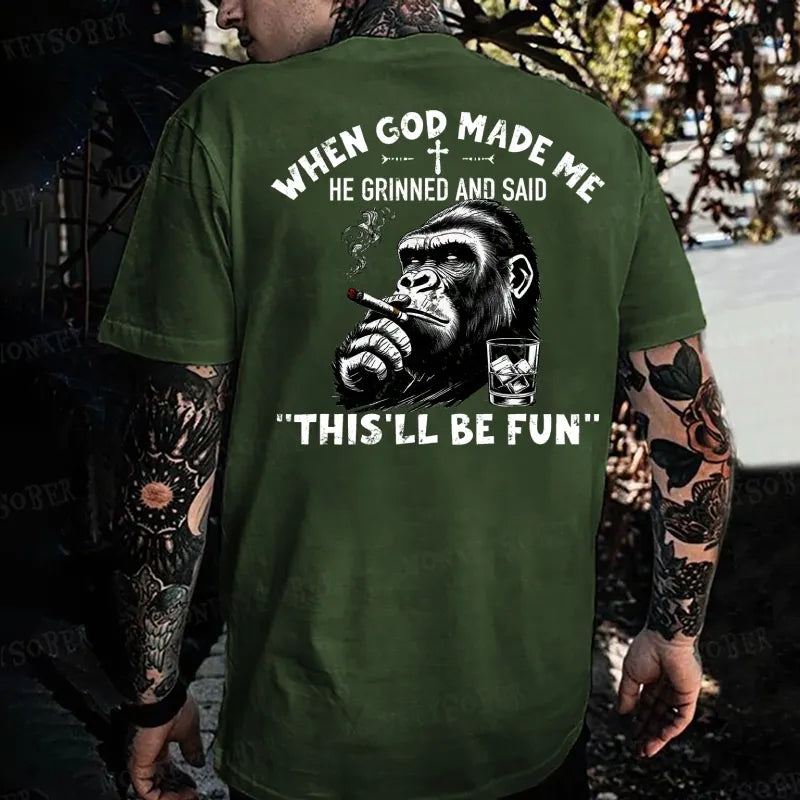 When God Made Me He Grinned And Said This‘ll Be Fun Monkey T-shirt