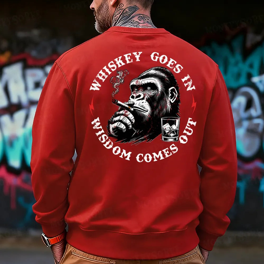 Whiskey Goes In Wisdom Comes Out  Sweatshirt
