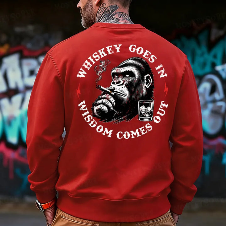 Whiskey Goes In Wisdom Comes Out  Sweatshirt