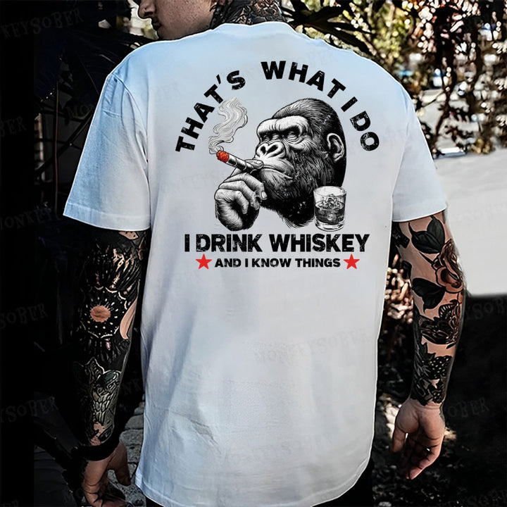 That's What I Do I Drink Whiskey And I know Things Monkey T-shirt