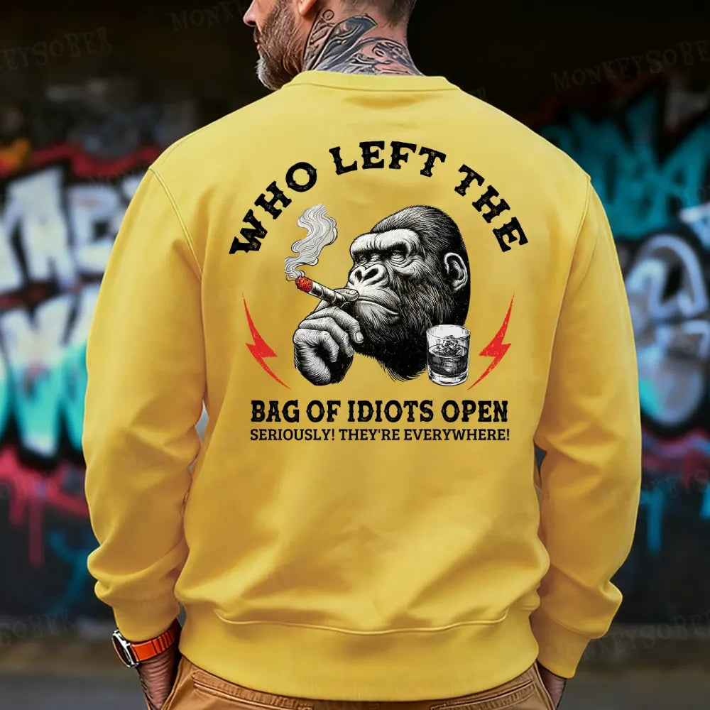 Who Left The Bag Of Idiots Open? Sweatshirt