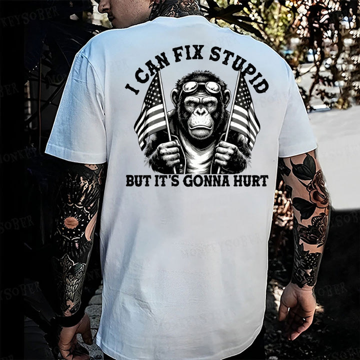 I Can Fix Stupid But It's Gonna Hurt  Monkey T-shirt