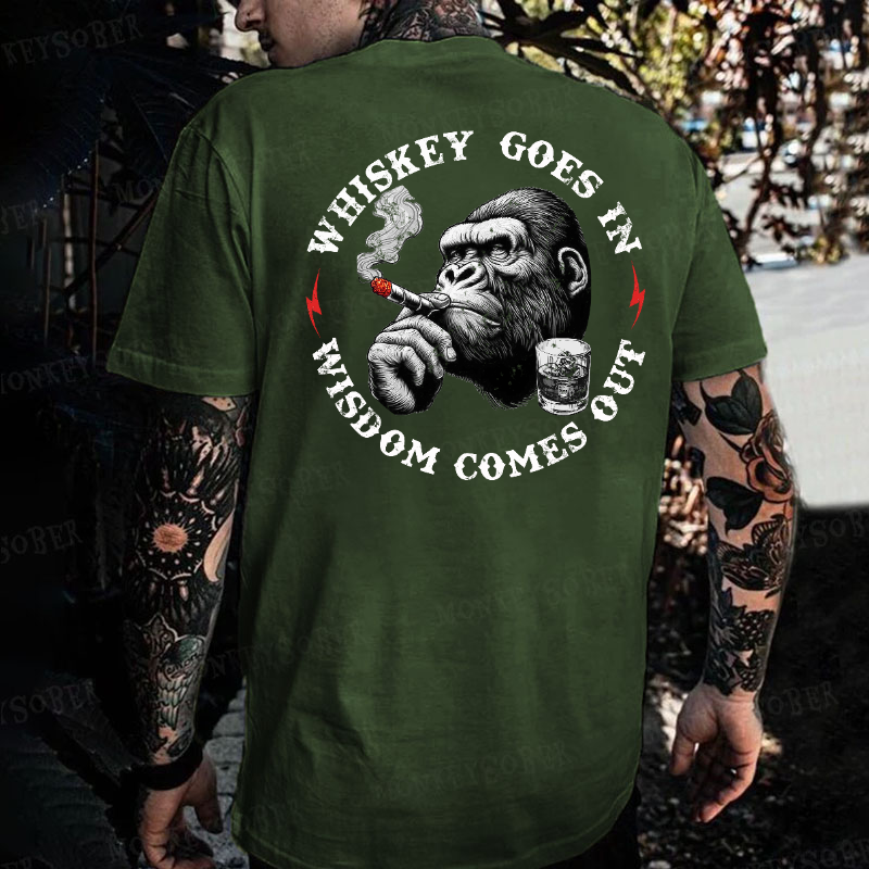 Whiskey Goes In Wisdom Comes Out  Monkey T-shirt