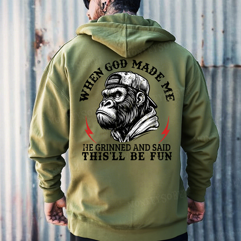 When God Made Me He Grinned And Said This‘ll Be Fun Monkey Hoodies