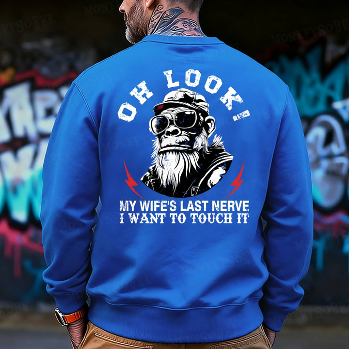 Oh Look! My Wife's Last Nerve I Want To Touch It  Funny Sweatshirt