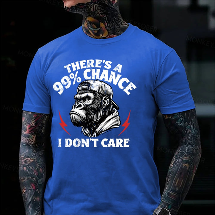 There's A 99% Chance I Don't Care Monkey T-Shirt