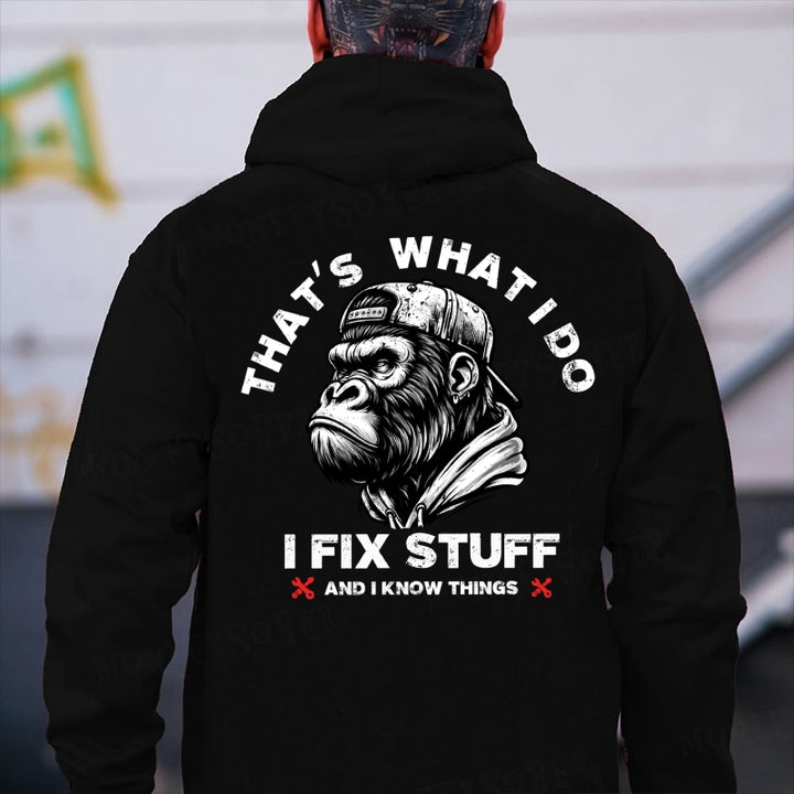That's What I Do I Fix Stuff And I Know Things Hoodies