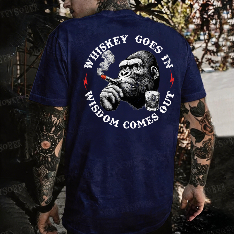 Whiskey Goes In Wisdom Comes Out  Monkey T-shirt