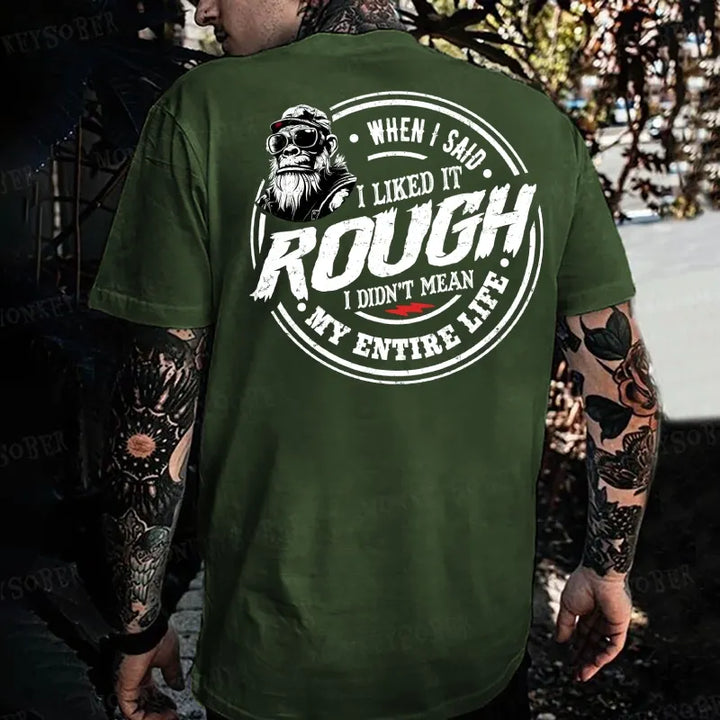 When I Said I Liked It Rough I Didn't Mean My Entire Life Monkey T-shirt